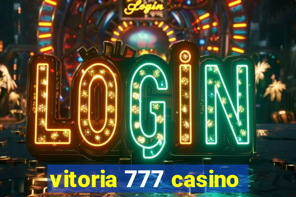 vitoria 777 casino