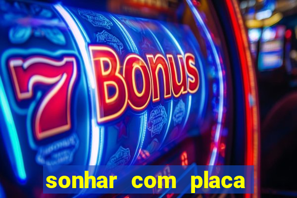 sonhar com placa de carro