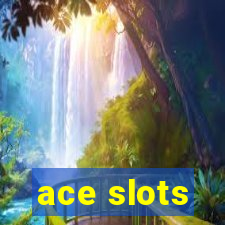 ace slots