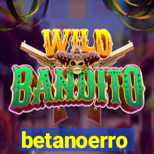 betanoerro