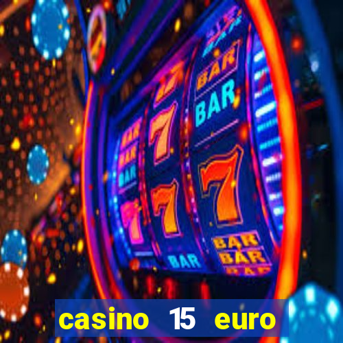 casino 15 euro bonus ohne einzahlung