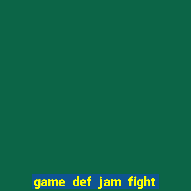 game def jam fight for ny