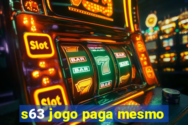 s63 jogo paga mesmo