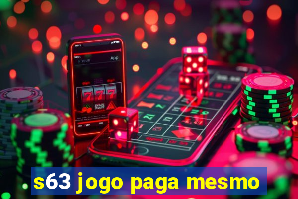 s63 jogo paga mesmo