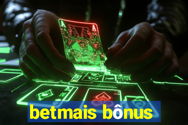 betmais bônus