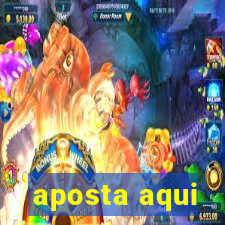 aposta aqui