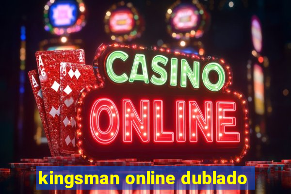 kingsman online dublado