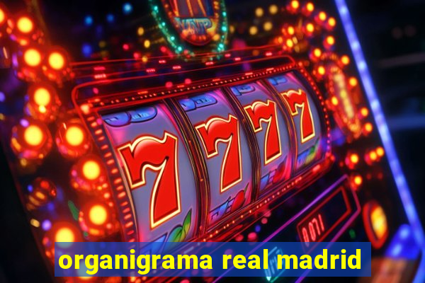 organigrama real madrid