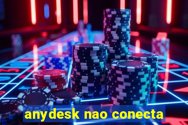 anydesk nao conecta