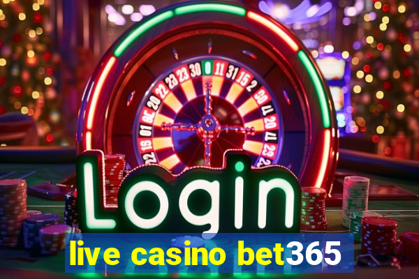 live casino bet365