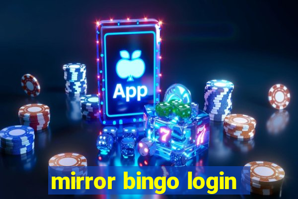 mirror bingo login