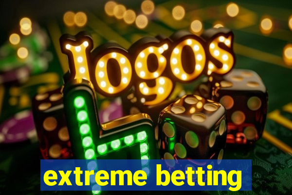 extreme betting