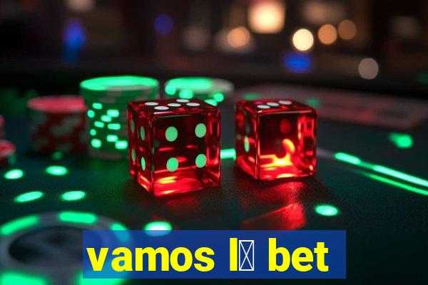 vamos l谩 bet