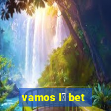 vamos l谩 bet