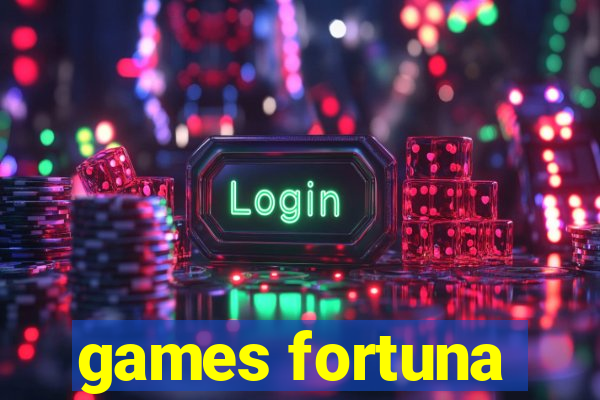 games fortuna