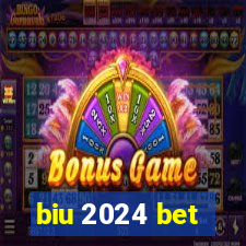 biu 2024 bet