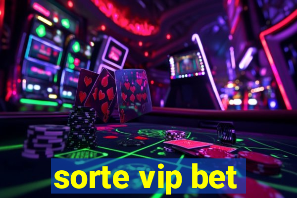 sorte vip bet