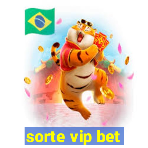 sorte vip bet