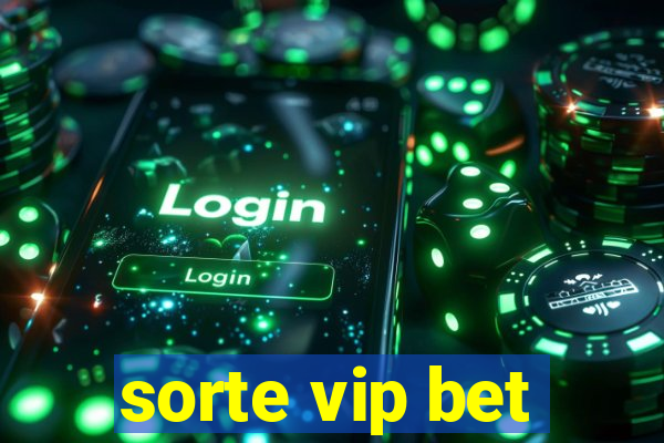 sorte vip bet