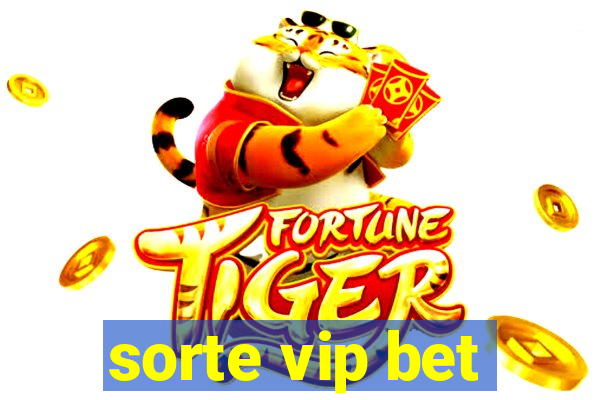 sorte vip bet