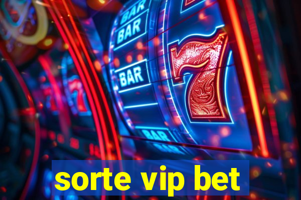 sorte vip bet