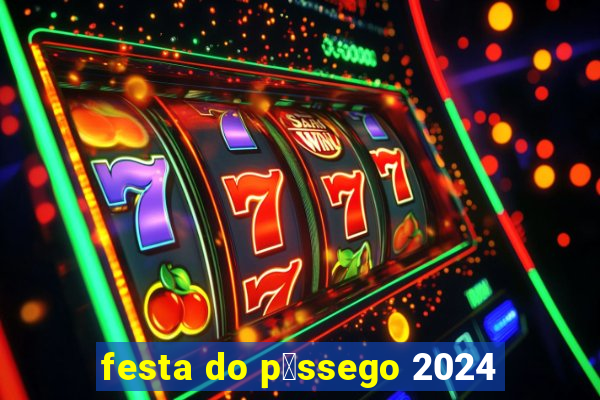 festa do p锚ssego 2024