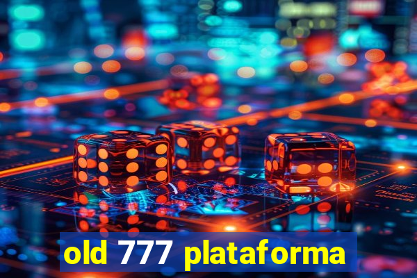 old 777 plataforma