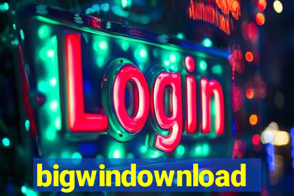 bigwindownload