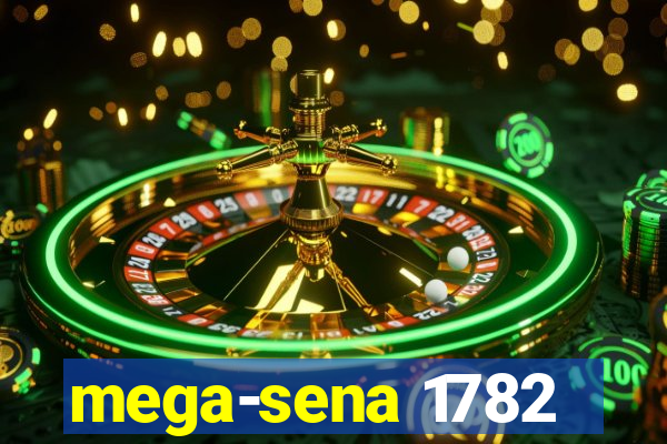 mega-sena 1782