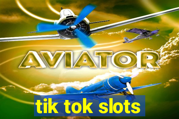 tik tok slots