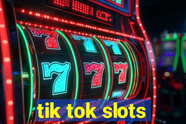 tik tok slots