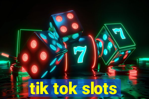 tik tok slots