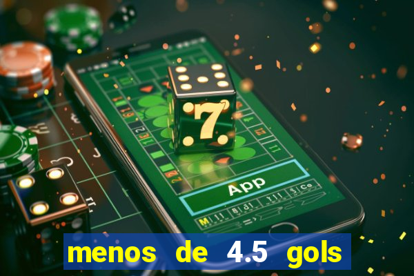 menos de 4.5 gols o'que significa