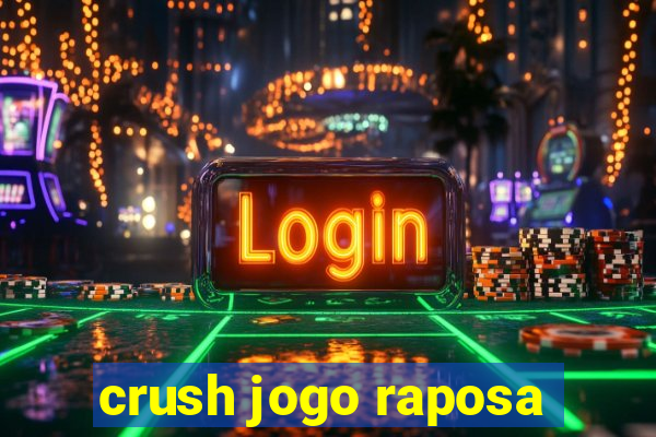 crush jogo raposa