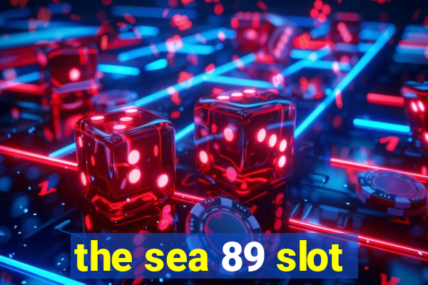 the sea 89 slot