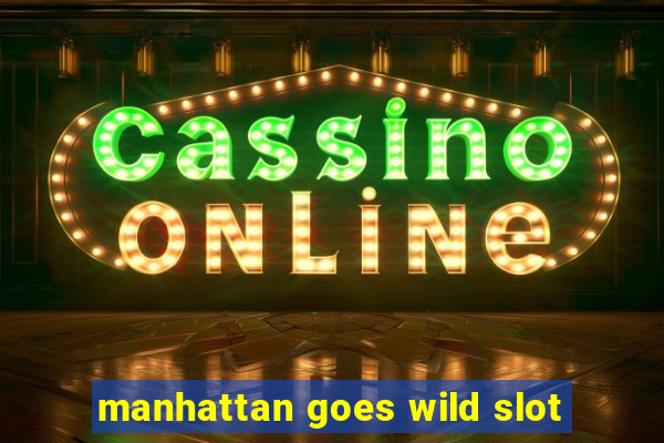 manhattan goes wild slot