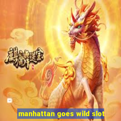 manhattan goes wild slot