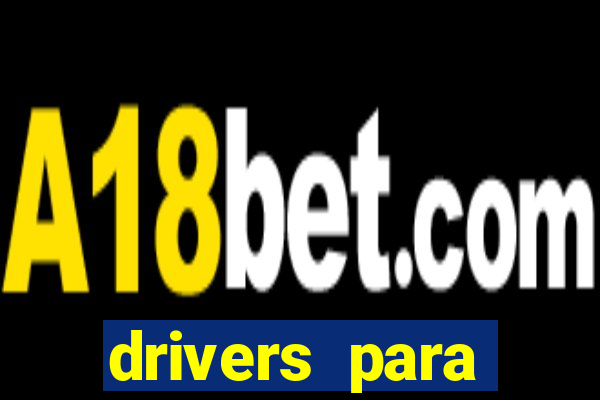 drivers para windows 7 64 bits