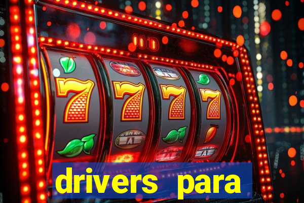 drivers para windows 7 64 bits