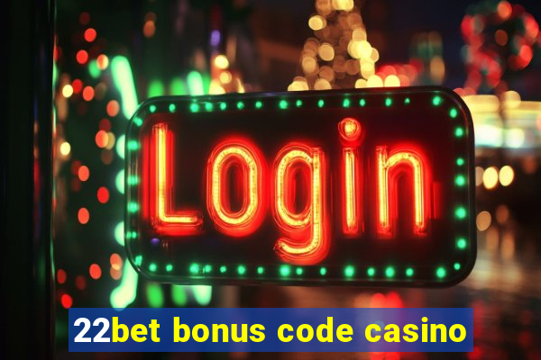 22bet bonus code casino