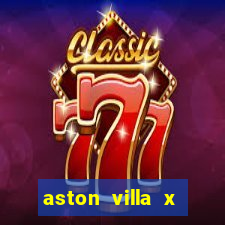 aston villa x chelsea palpite