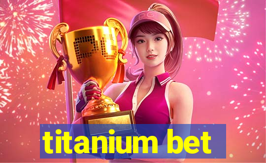 titanium bet