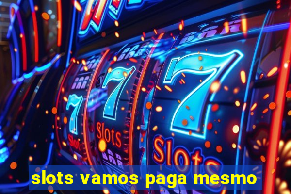 slots vamos paga mesmo