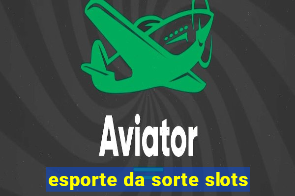 esporte da sorte slots