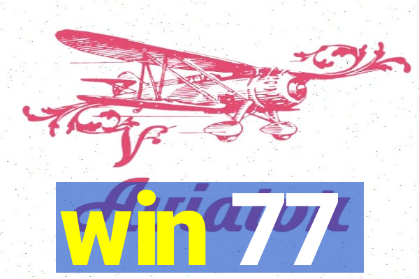 win 77