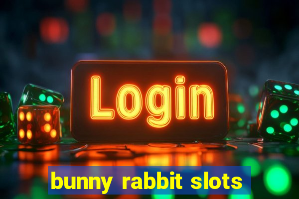 bunny rabbit slots