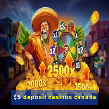 $5 deposit casinos canada