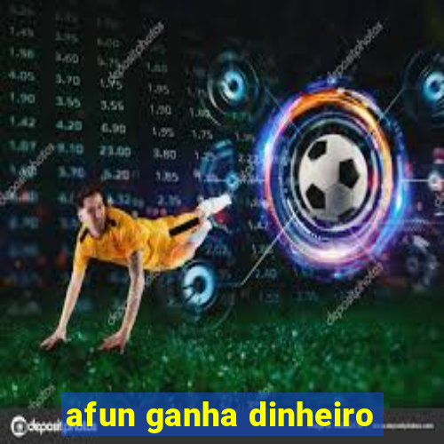 afun ganha dinheiro