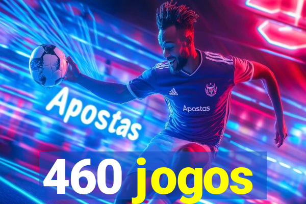 460 jogos