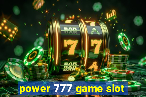 power 777 game slot